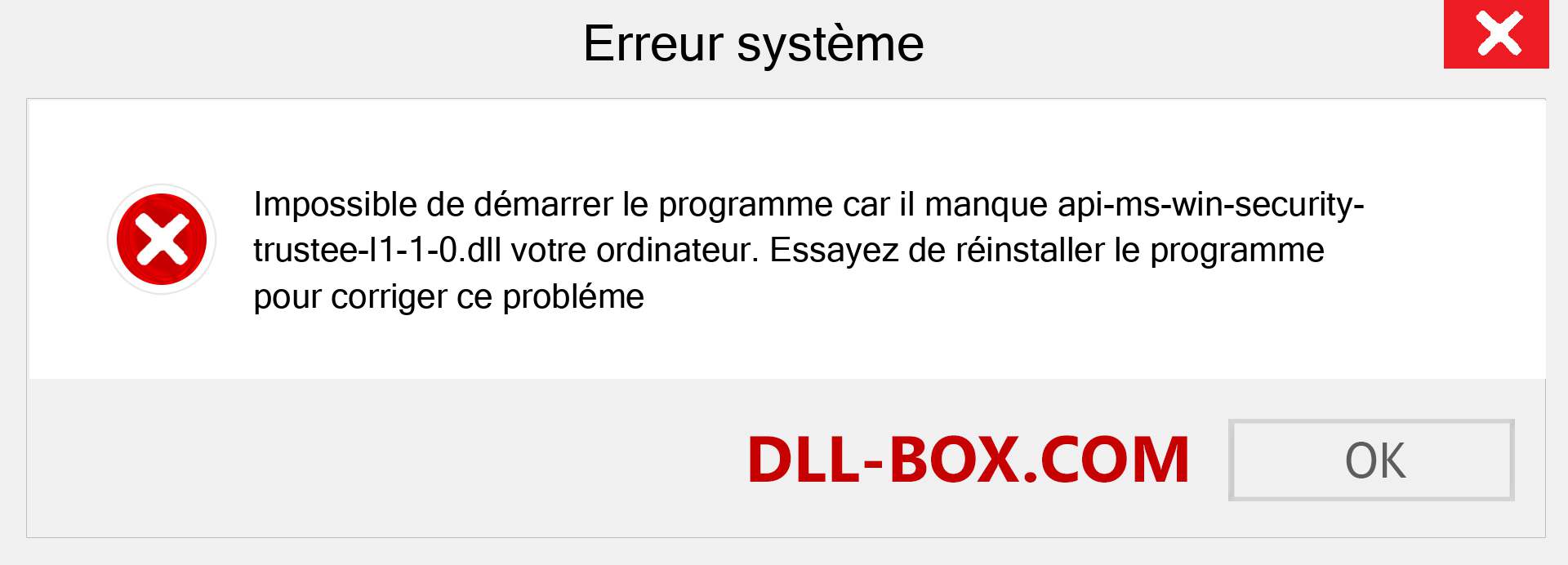 Le fichier api-ms-win-security-trustee-l1-1-0.dll est manquant ?. Télécharger pour Windows 7, 8, 10 - Correction de l'erreur manquante api-ms-win-security-trustee-l1-1-0 dll sur Windows, photos, images